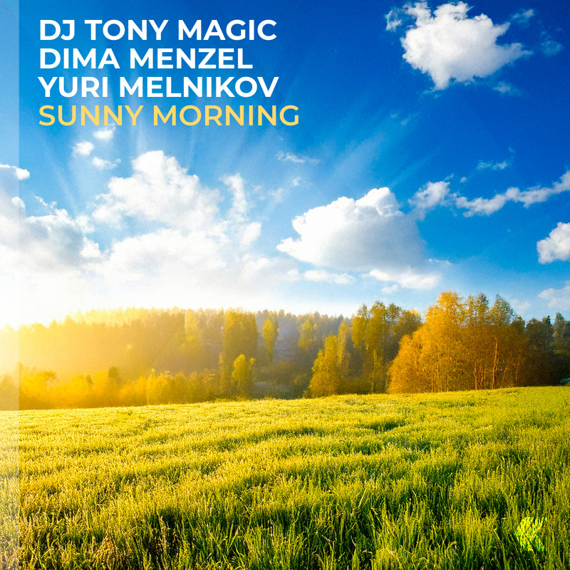 DJ Tony Magic, Dima Menzel, Yuri Melnikov - Sunny Morning (Extended Mix)