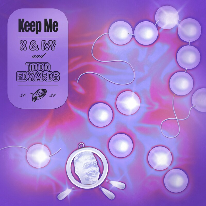 X & Ivy & Todd Edwards - Keep Me (Original Mix)