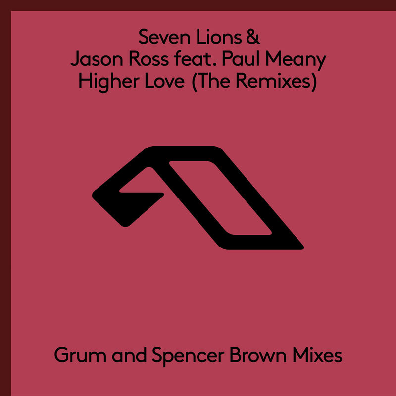 Seven Lions & Jason Ross - Higher Love (Grum Remix) (feat. Paul Meany & Grum)