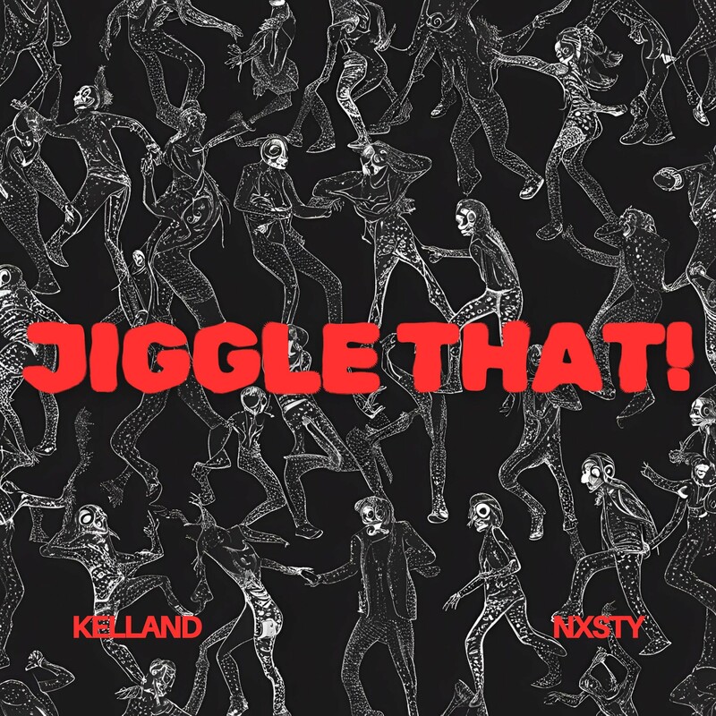Kelland & NXSTY - JIGGLE THAT! (Original Mix)
