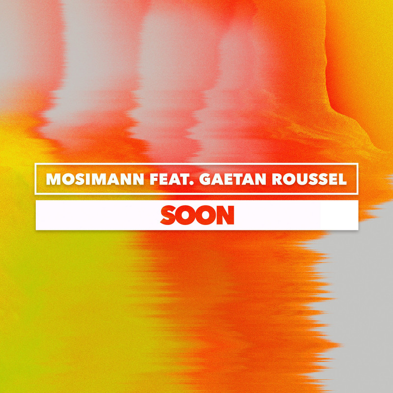 Mosimann, Gaëtan Roussel - Soon (Extended Edit)
