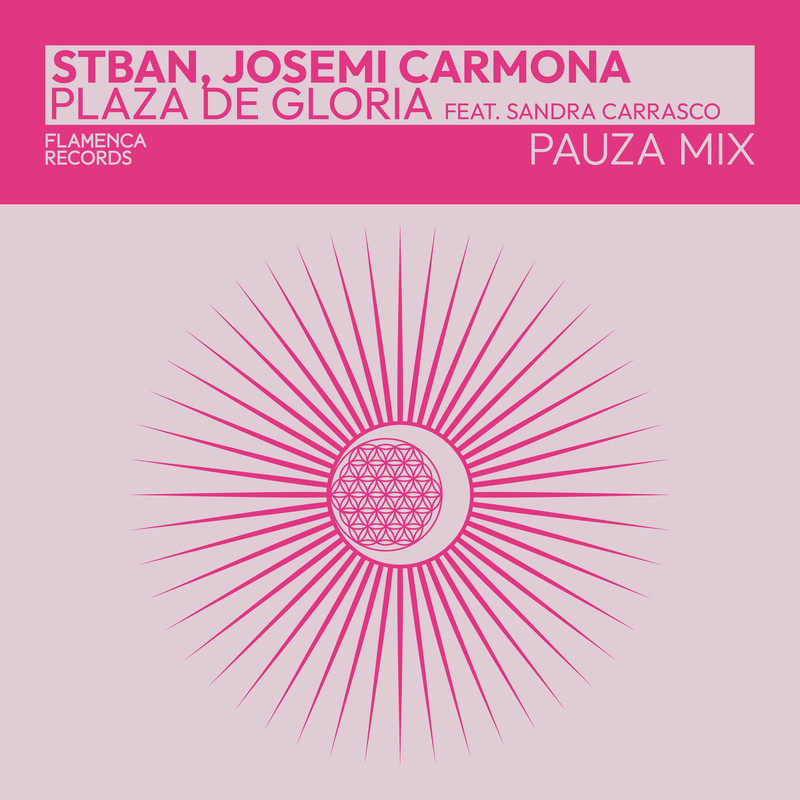 STBAN, Josemi Carmona ft. Sandra Carrasco - Plaza de Gloria (Pauza Extended Mix)