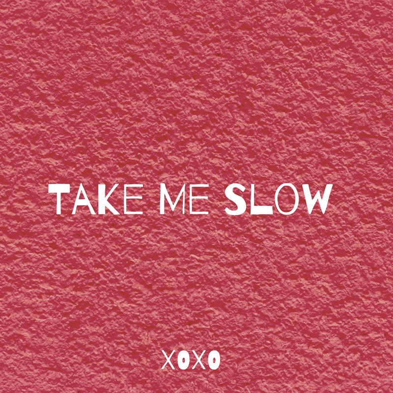 XOXO - Take Me Slow (Original Mix)