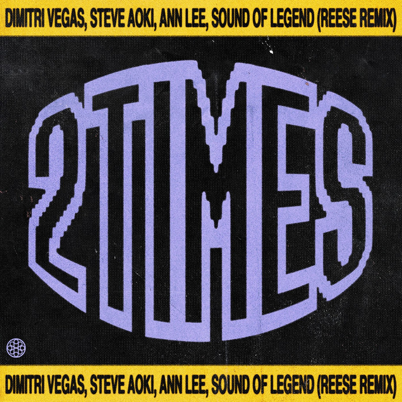 Dimitri Vegas, Steve Aoki, Ann Lee, Sound Of Legend - 2 Times (REESE Extended Remix)