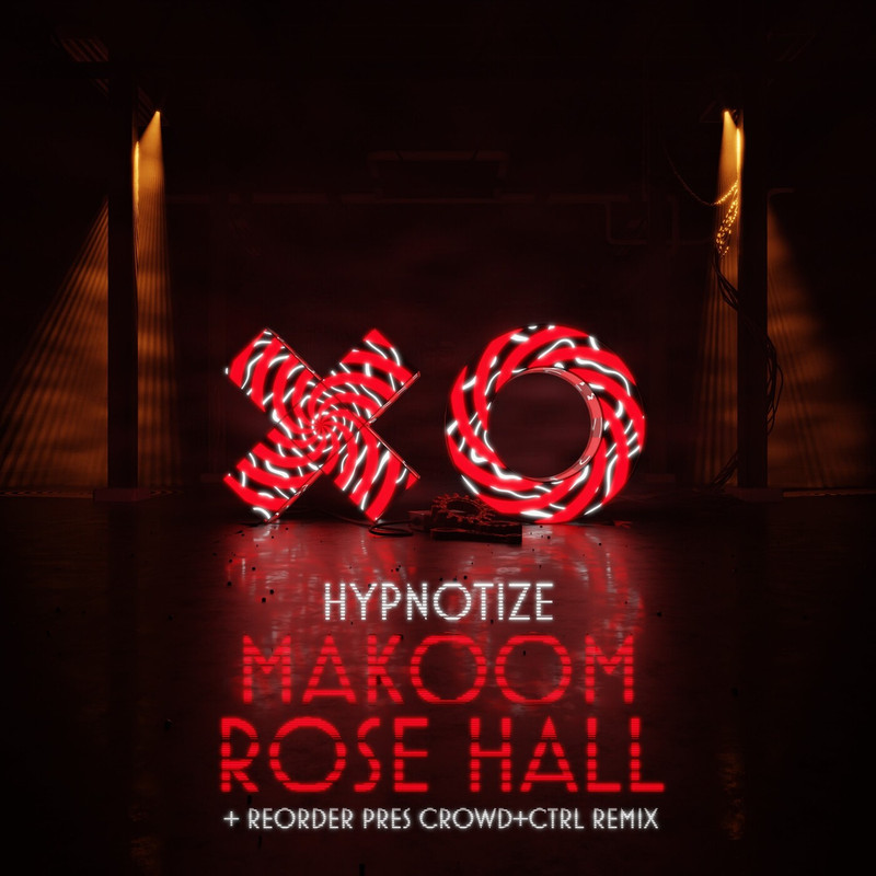 Makoom, Rose Hall - Hypnotize (ReOrder presents Crowd+Ctrl Extended Remix)
