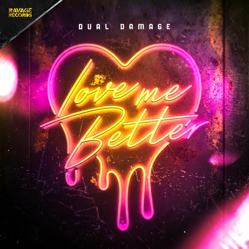 Dual Damage - Love Me Better (Original Mix)