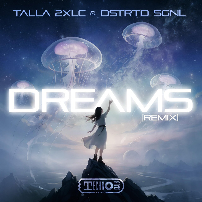 Talla 2XLC & DSTRTD SGNL - Dreams (Extended Remix)