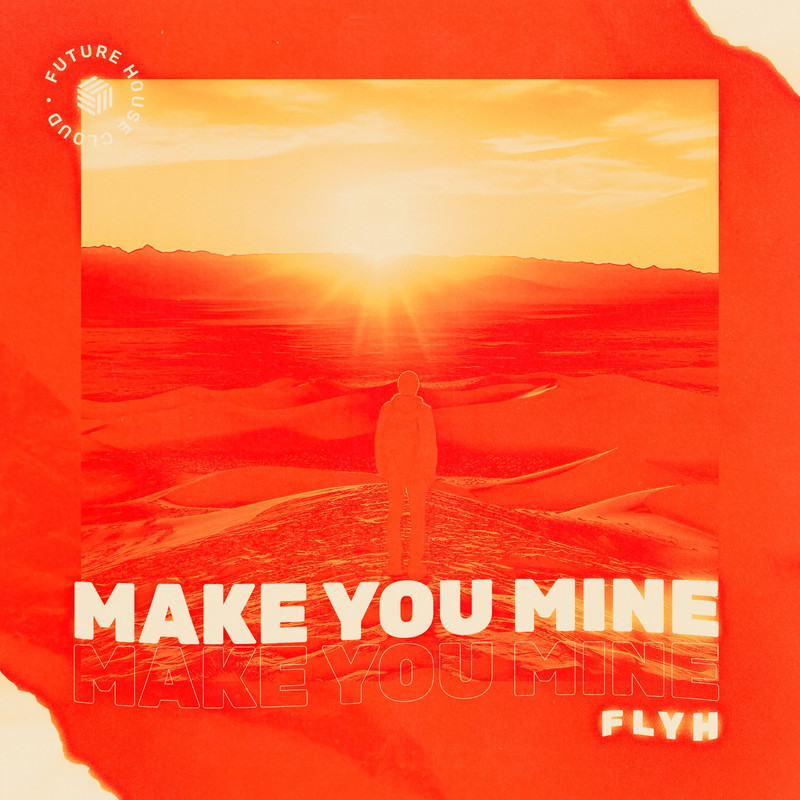 Flyh - Make You Mine (Extended Mix)