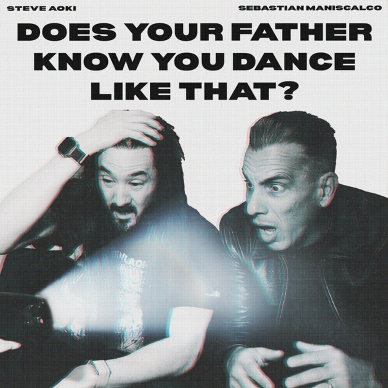 Steve Aoki & Sebastian Maniscalco - Does Your Father Know You Dance Like That (Steve Aoki & Hyro Acid Extended Mix)