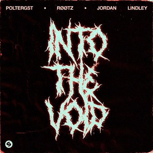 POLTERGST, RØØTZ, Jordan Lindley - Into The Void (Extended Mix)