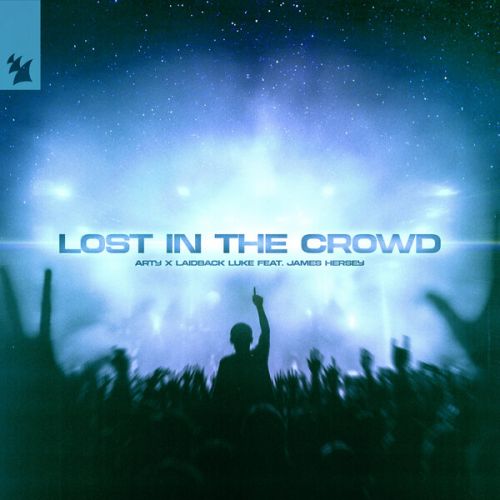 ARTY x Laidback Luke feat. James Hersy - Lost In The Crowd (Extended Mix)