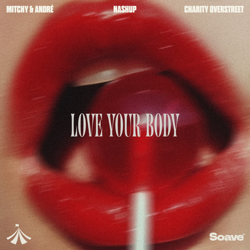 Mitchy & André, NASHUP & Charity Overstreet - LOVE YOUR BODY (Original Mix)