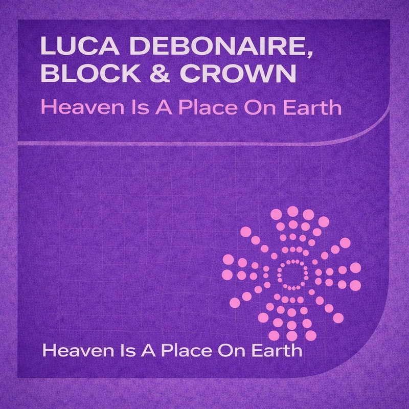 Block & Crown, Luca Debonaire - Heaven is a place on earth (Original Mix)