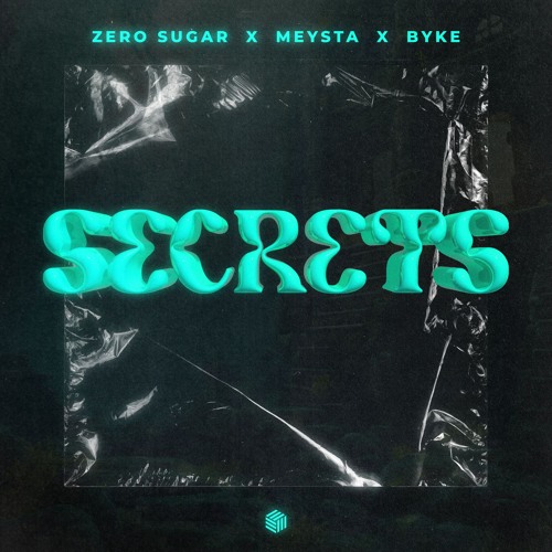 ZERO SUGAR, MEYSTA & BYKE - Secrets (Extended Mix)