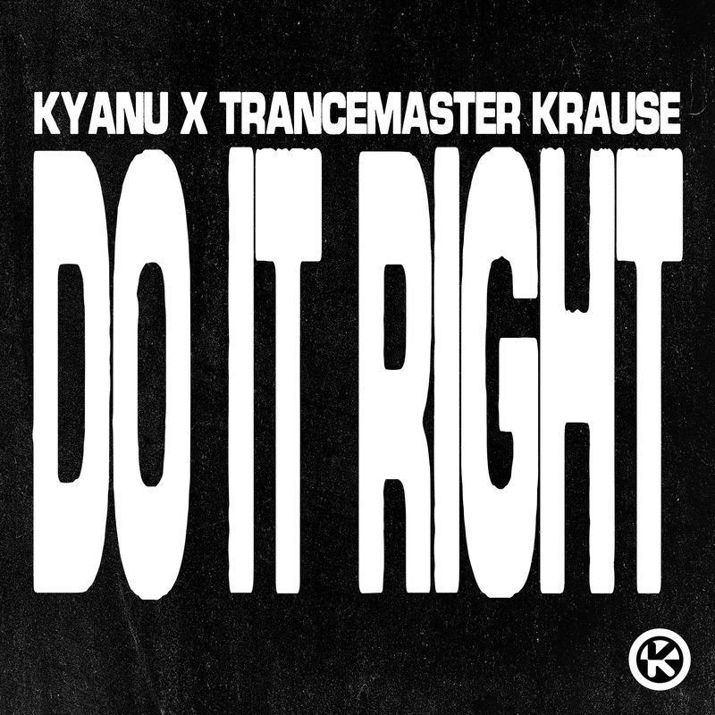 KYANU & Trancemaster Krause - Do It Right (Extended Mix)