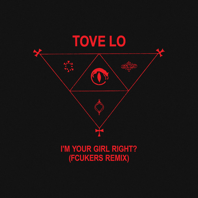 Tove Lo - I&rsquo;m your girl right (Fcukers Remix)