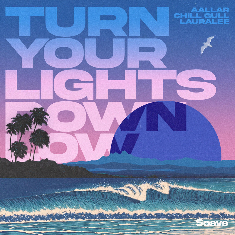 AALLAR & Chill Gull & LauraLee - Turn Your Lights Down Low (Original Mix)