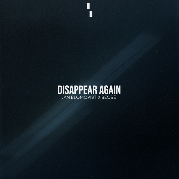 Jan Blomqvist & Beob&ecirc; - Disappear Again (Original Mix)