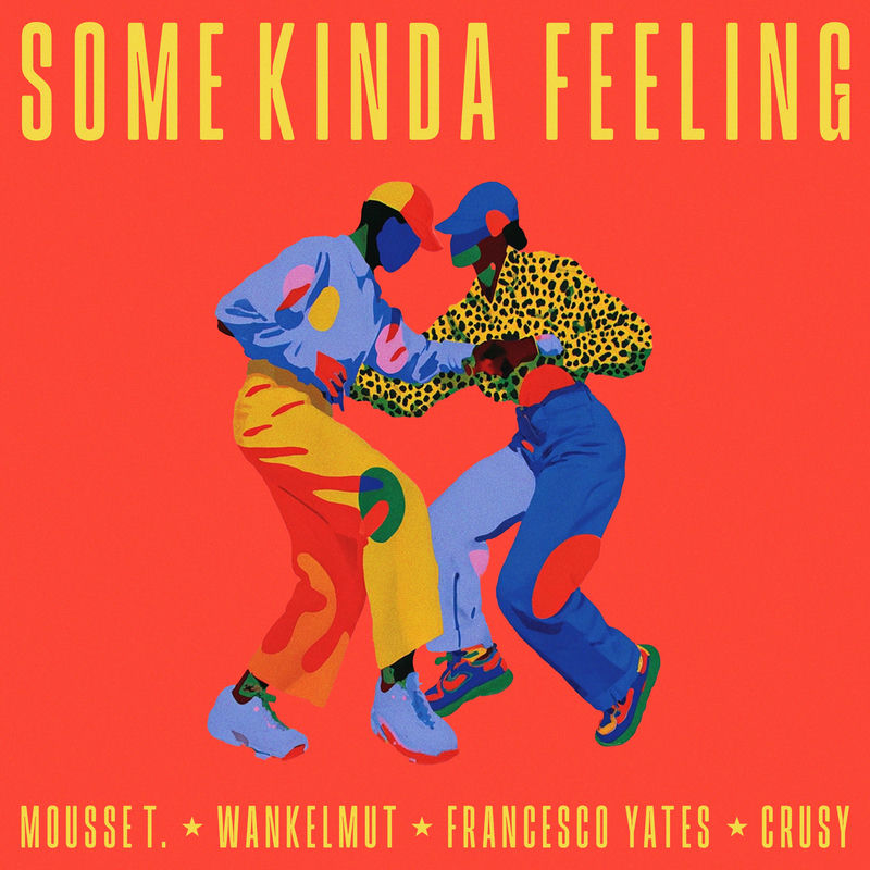 Mousse T., Wankelmut & Francesco Yates - Some Kinda Feeling (Crusy Remix)