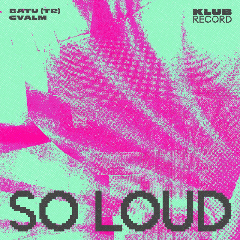 BATU (TR), CVALM - So Loud (Extended Mix)