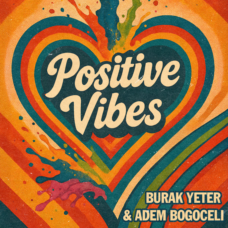 Burak Yeter & Adem Bogoceli - Positive Vibes (Extended Mix)