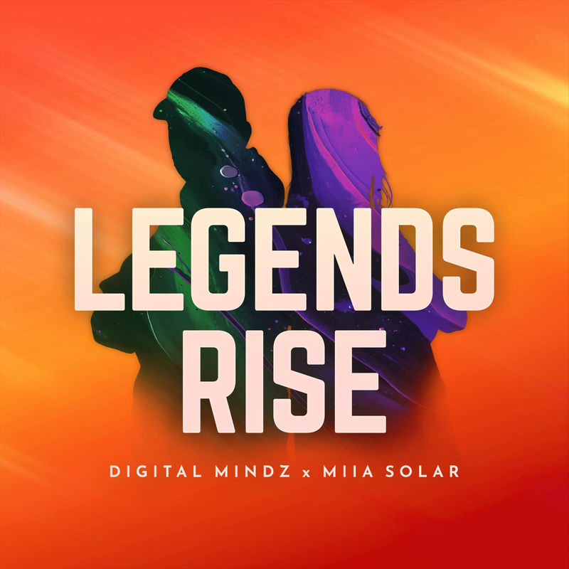 Digital Mindz & Miia Solar - Legends Rise (Extended Mix)
