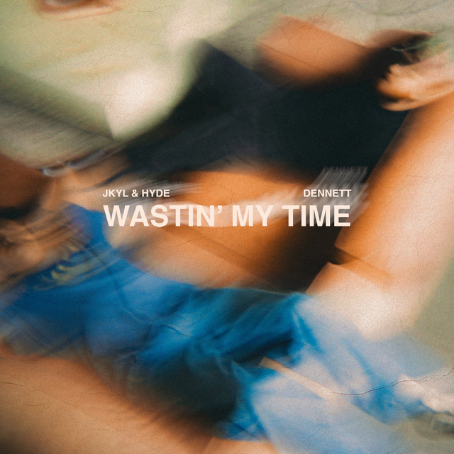 Jkyl & Hyde, Dennett - Wastin' My Time (Original Mix)