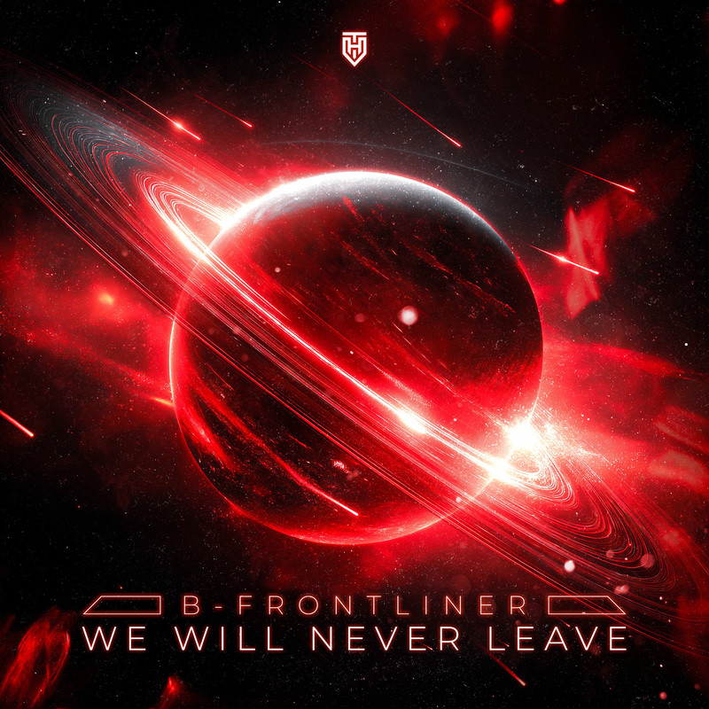 B-Frontliner, B-Front & Frontliner - We Will Never Leave (Original Mix)