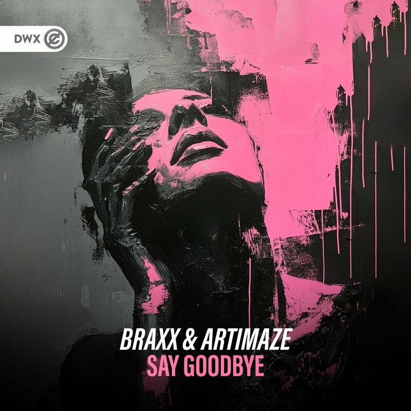 Braxx, Artimaze & Dirty Workz - Say Goodbye (Original Mix)