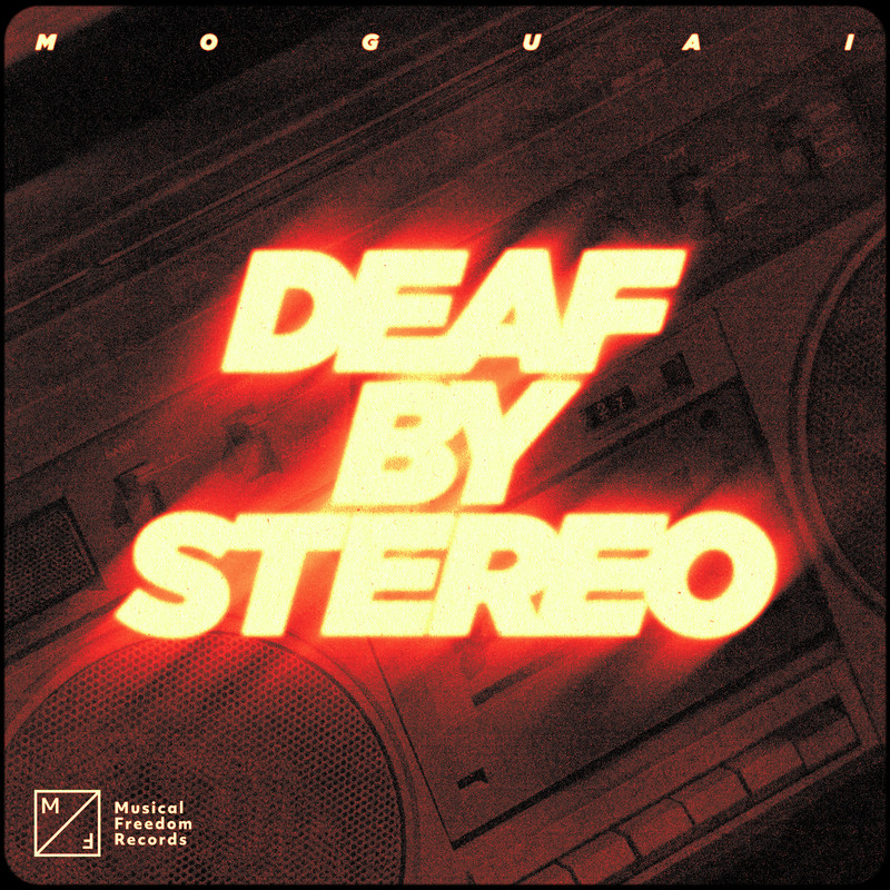 MOGUAI - Deaf by Stereo (Extended Mix)