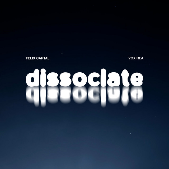 Felix Cartal & Vox Rea - Dissociate (Original Mix)