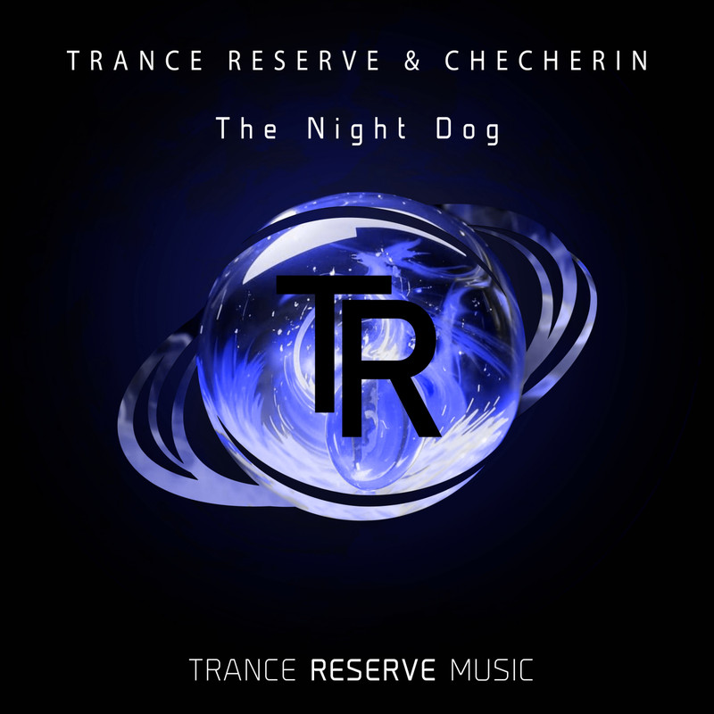 Trance Reserve & CHECHERIN - The Night Dog (Extended Mix)