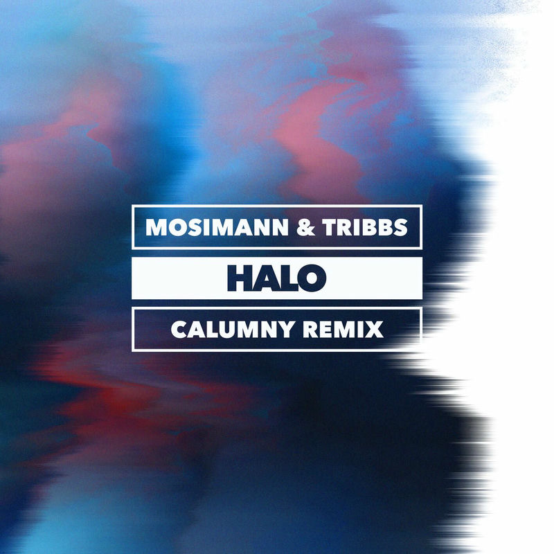 Mosimann & Tribbs - Halo (Calumny Remix)