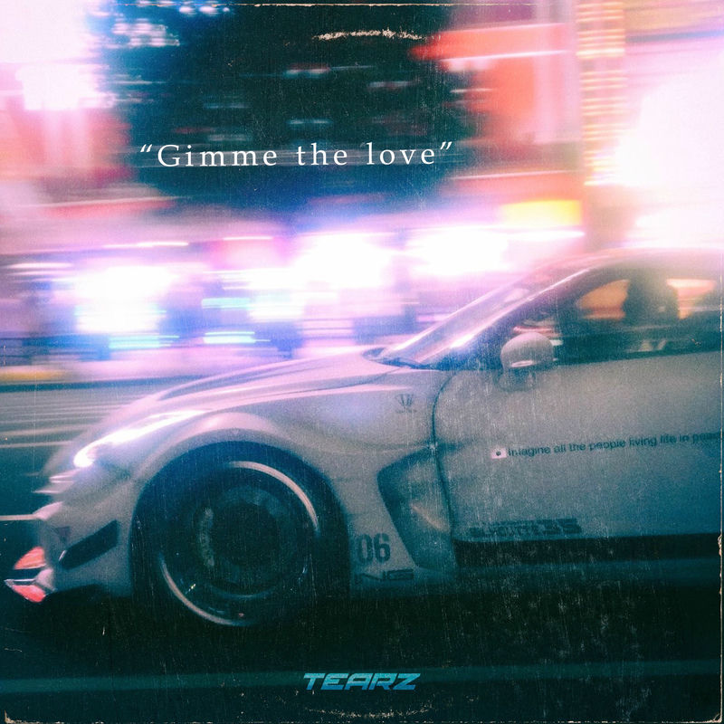Tearz - GIMME THE LOVE (Original Mix)