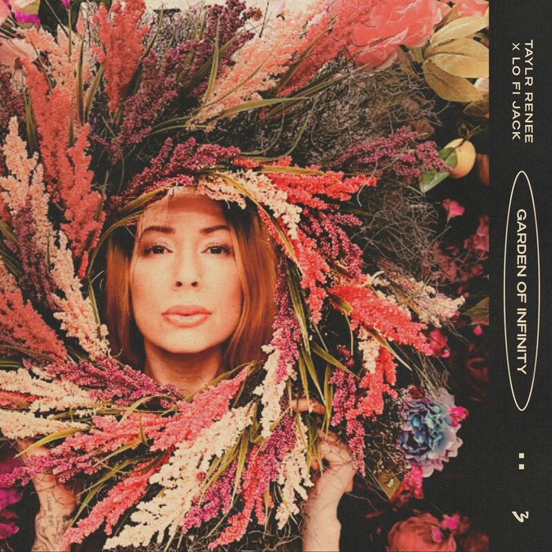 Taylr Renee & Lo Fi Jack - Garden of Infinity (Original Mix)