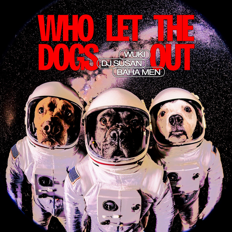 Wuki, DJ Susan & Baha Men - WHO LET THE DOGS OUT (Extended Mix)