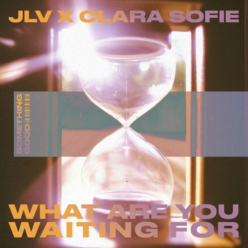 Clara Sofie & JLV - What Are You Waiting For (Extended Mix)