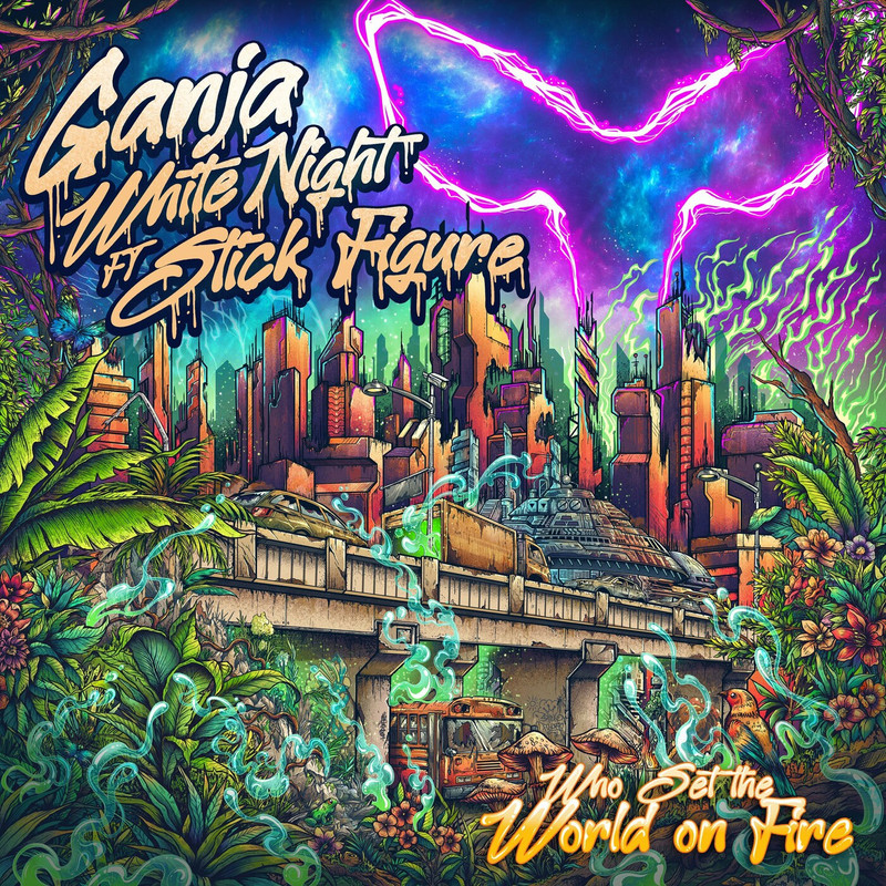 Ganja White Night - Who Set the World on Fire (feat. Stick Figure) (Original Mix)