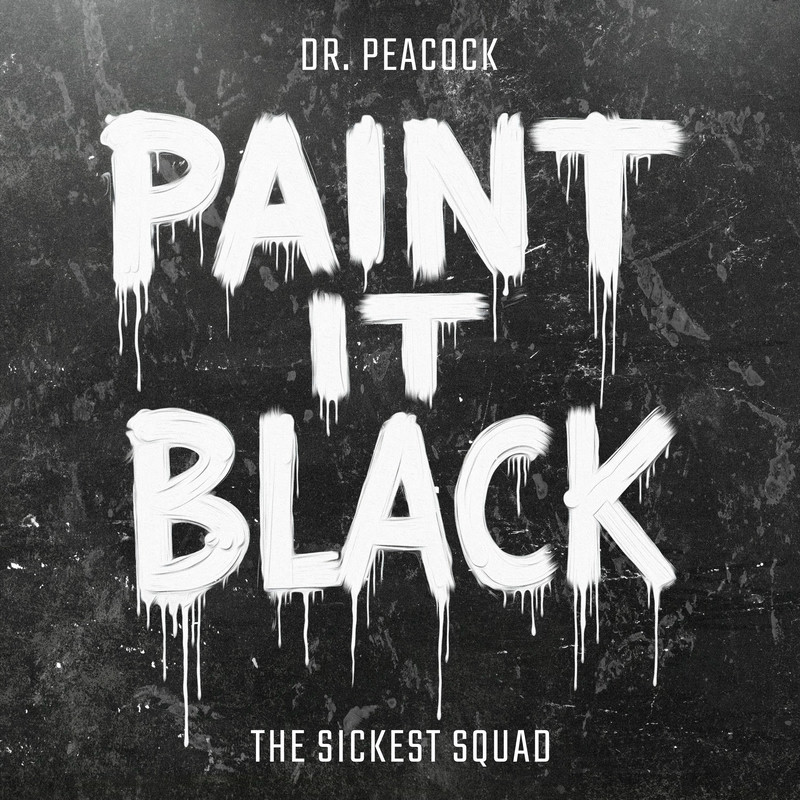 Dr. Peacock & The Sickest Squad - Paint It Black (Original Mix)