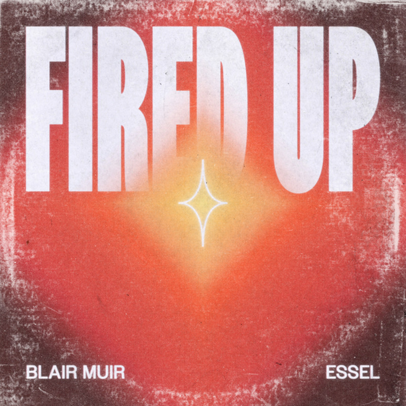 Blair Muir & ESSEL - Fired Up (Extended Mix)