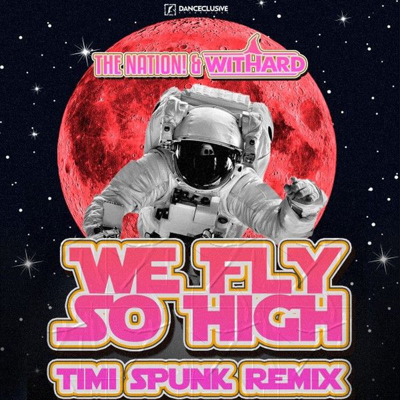 The Nation & Withard - We Fly so High (Timi Spunk Remix)