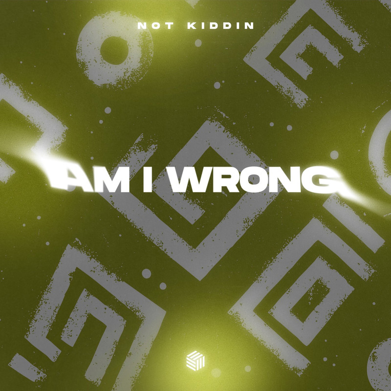 Not Kiddin - Am I Wrong (Extended Mix)