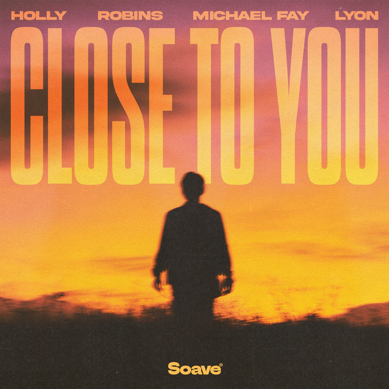 Holly, ROBINS, Michael FAY & LYON - Close To You (Original Mix)