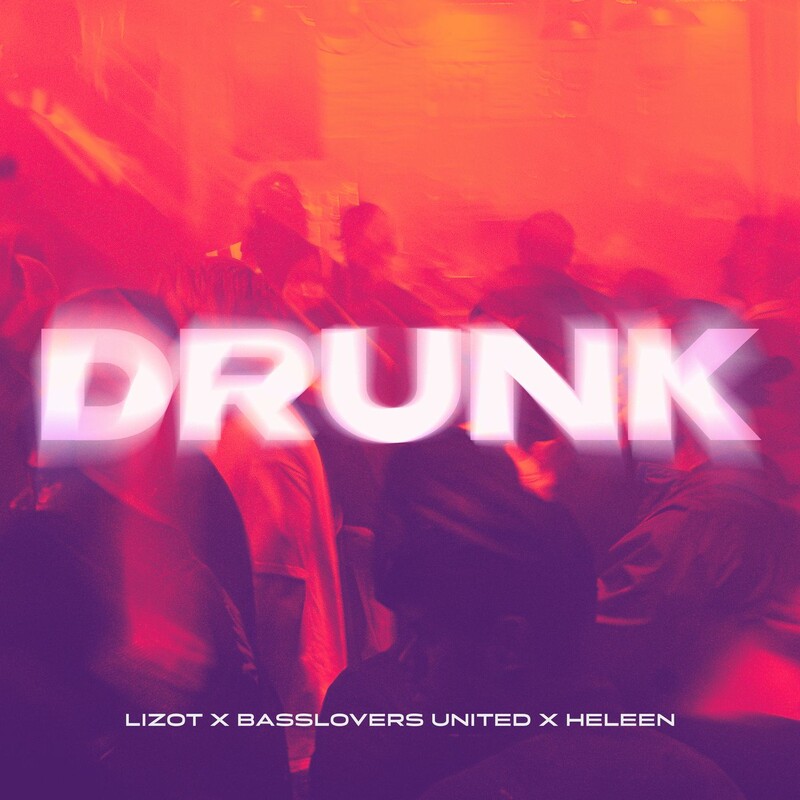 LIZOT, Basslovers United & Heleen - Drunk (Original Mix)