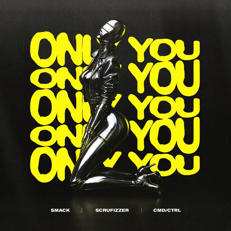 Smack, CMD CTRL & Scrufizzer - Only You (Original Mix)