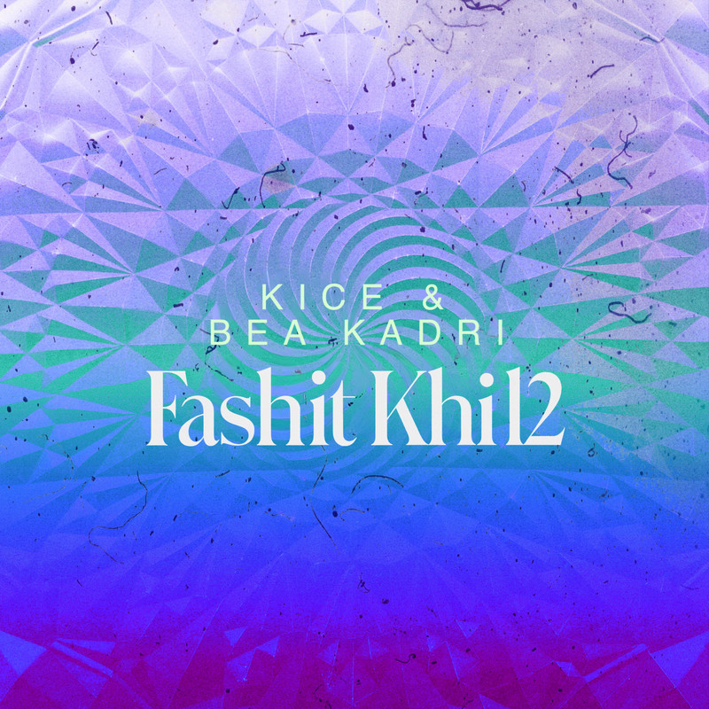 Kice, Bea Kadri - Fashit Khil2 (Extended Mix)