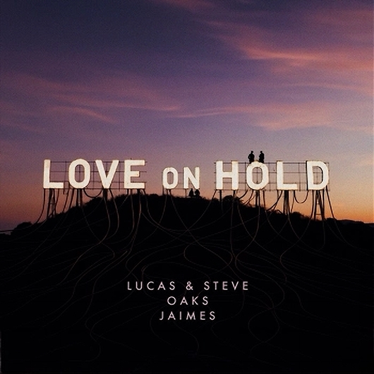 Lucas & Steve x Oaks x Jaimes - Love On Hold (Extended Mix)