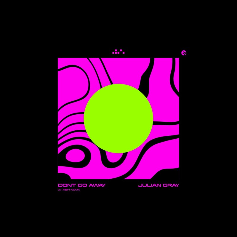 Julian Gray & Ash Nova - Don't Go Away (Porth Nole Extended Remix)