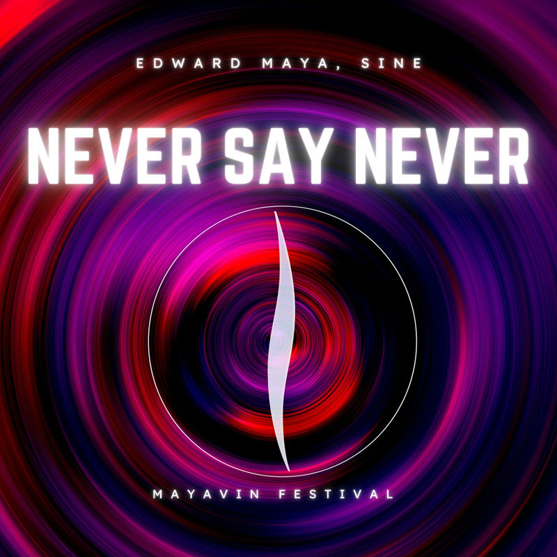 Edward Maya & Sin&eacute; - Never Say Never (Mayavin Extended Festival)