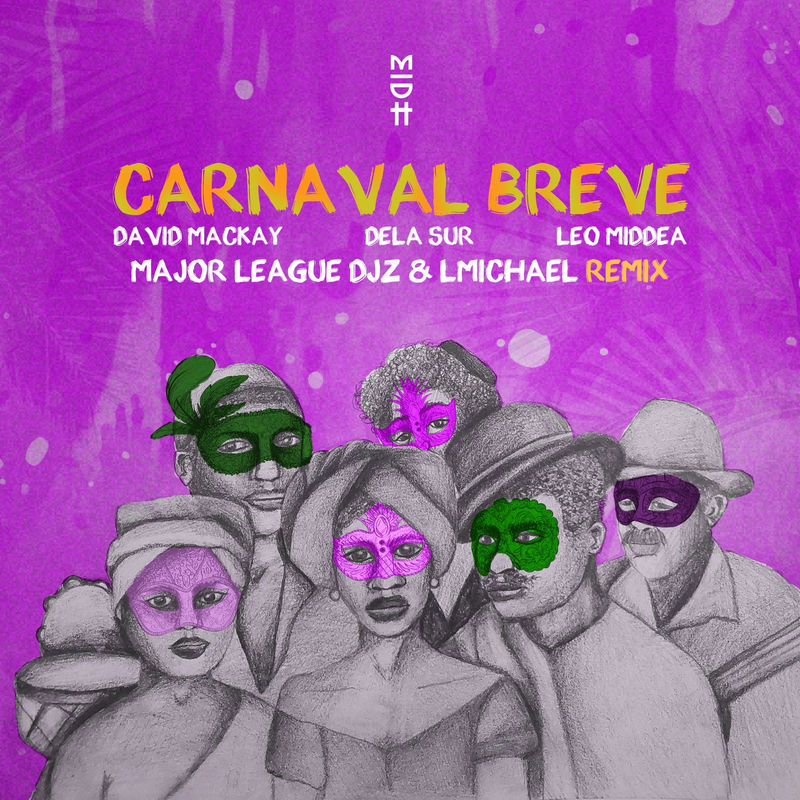 David Mackay & dela sur - Carnaval Breve (Major League DJz & LMichael Remix)